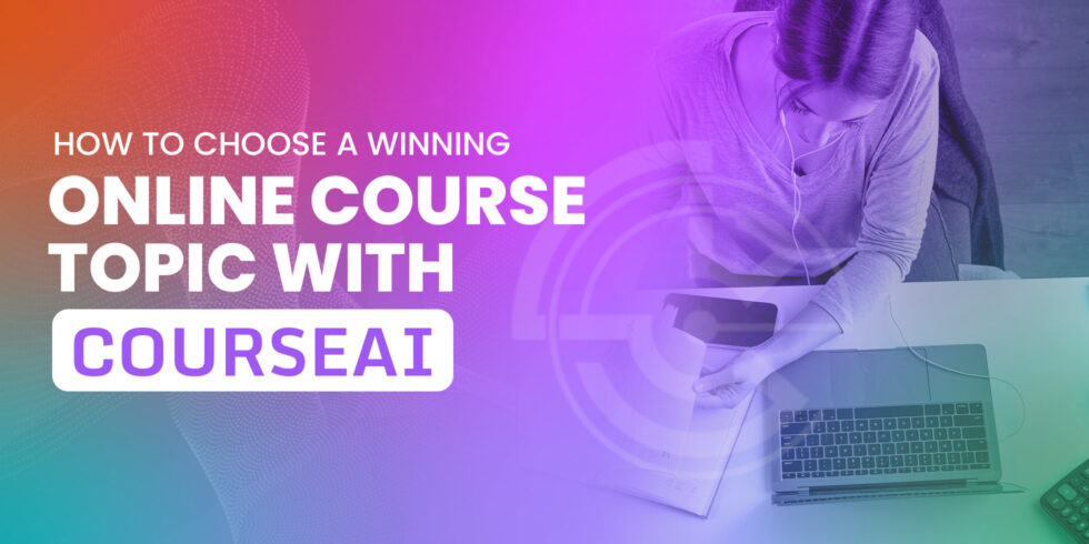 How to Choose a Winning Online Course Topic with CourseAI