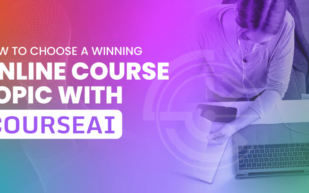 Image of How to Choose a Winning Online Course Topic with CourseAI