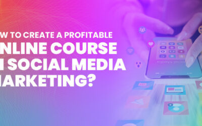 How To Create A Profitable Online Course In Social Media Marketing