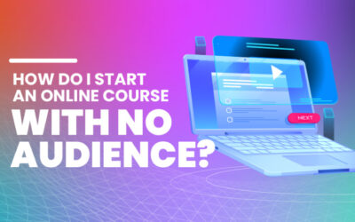 How Do I Start An Online Course With No Audience?