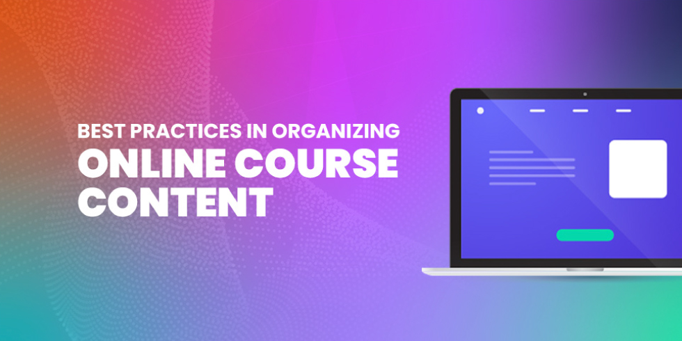 Best Practices In Organizing Online Course Content