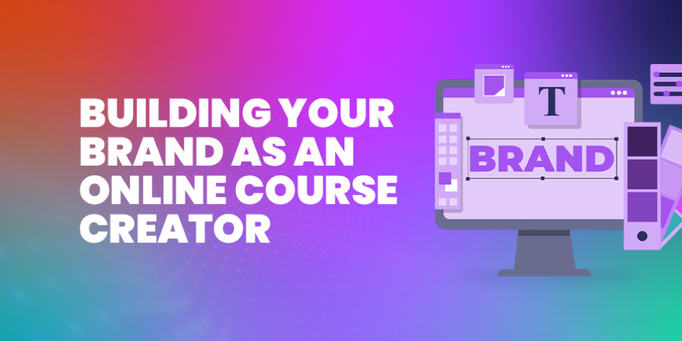 Building Your Brand as an Online Course Creator