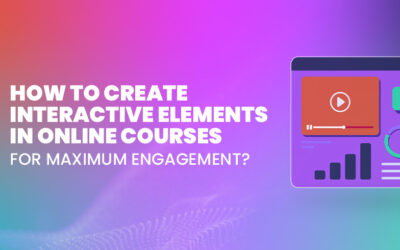 How to Create Interactive Elements in Online Courses for Maximum Engagement