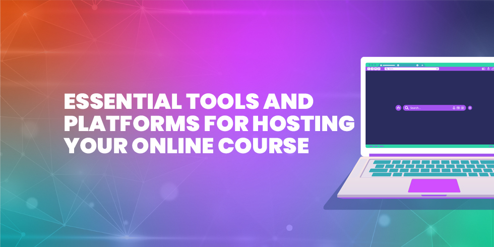 Essential Tools and Platforms for Hosting Your Online Course