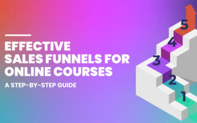 Effective Sales Funnels for Online Courses: A Step-by-Step Guide